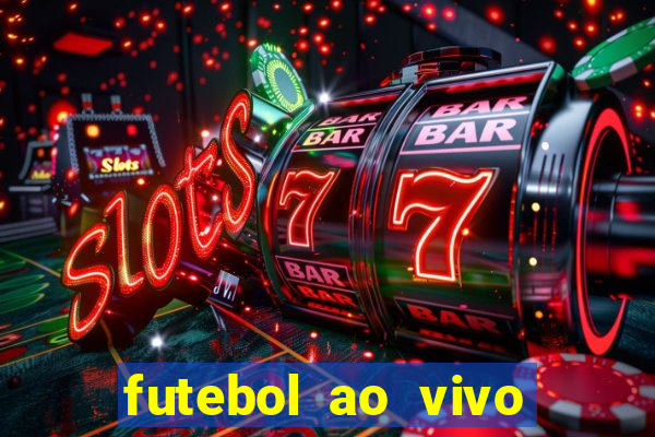 futebol ao vivo sem trava